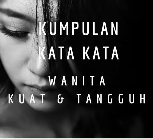 Kata Bijak Wanita Kuat Dan Tangguh Menghadapi Kerasnya Hidup Buzid