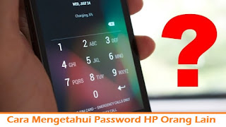https://www.termudah.com/2019/07/cara-mengetahui-password-hp-orang-lain.html