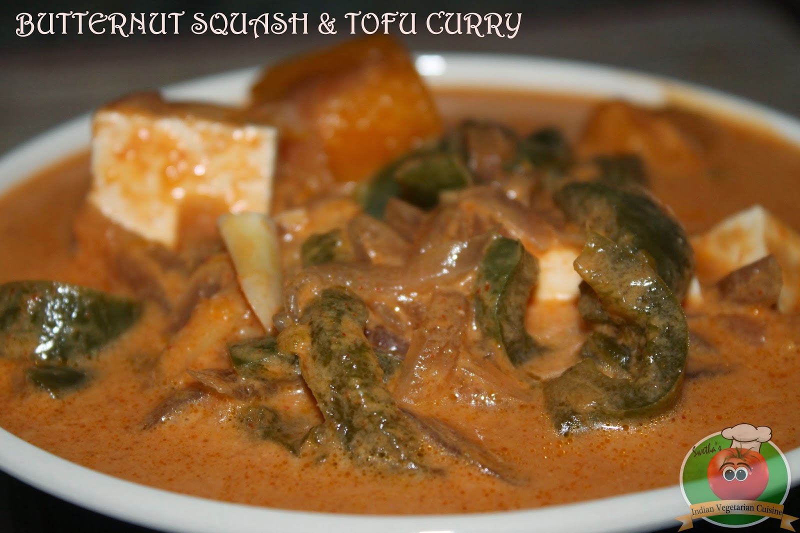 Swetha's Indian Vegetarian Cuisine THAI STYLE BUTTERNUT SQUASH & TOFU