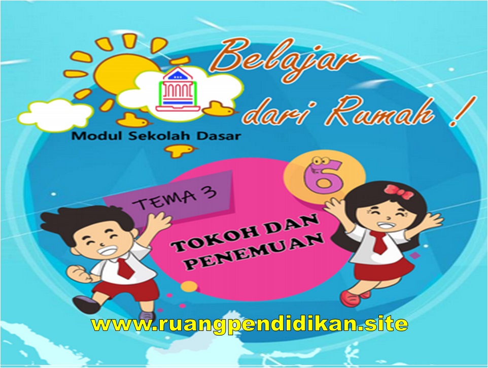 Modul Bdr Kelas 6 Sd Mi Tema 3 Tokoh Dan Penemuan Kurikulum 2013 Ruang Pendidikan