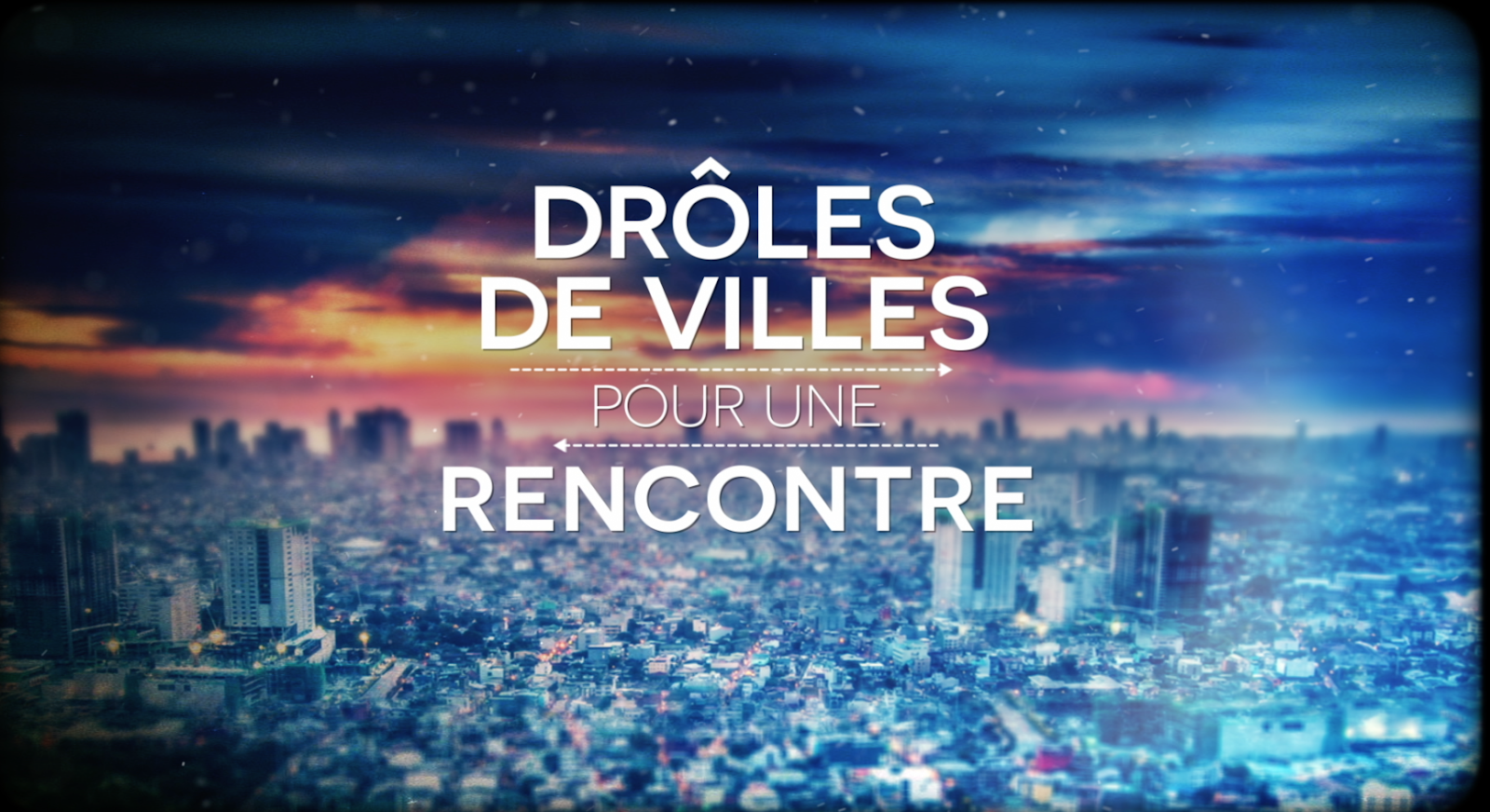 Drôles De Villes Pour Une Rencontre Saison 3