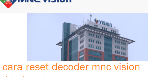 Cara Reset Decoder MNC Vision (Indovision, TOP TV) - BlogGadoGado