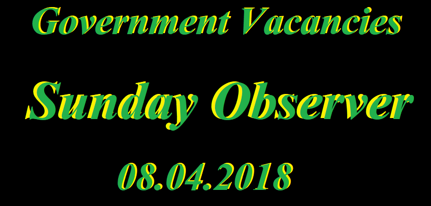 Government Vacancies - Sunday Observer 08.04.2018