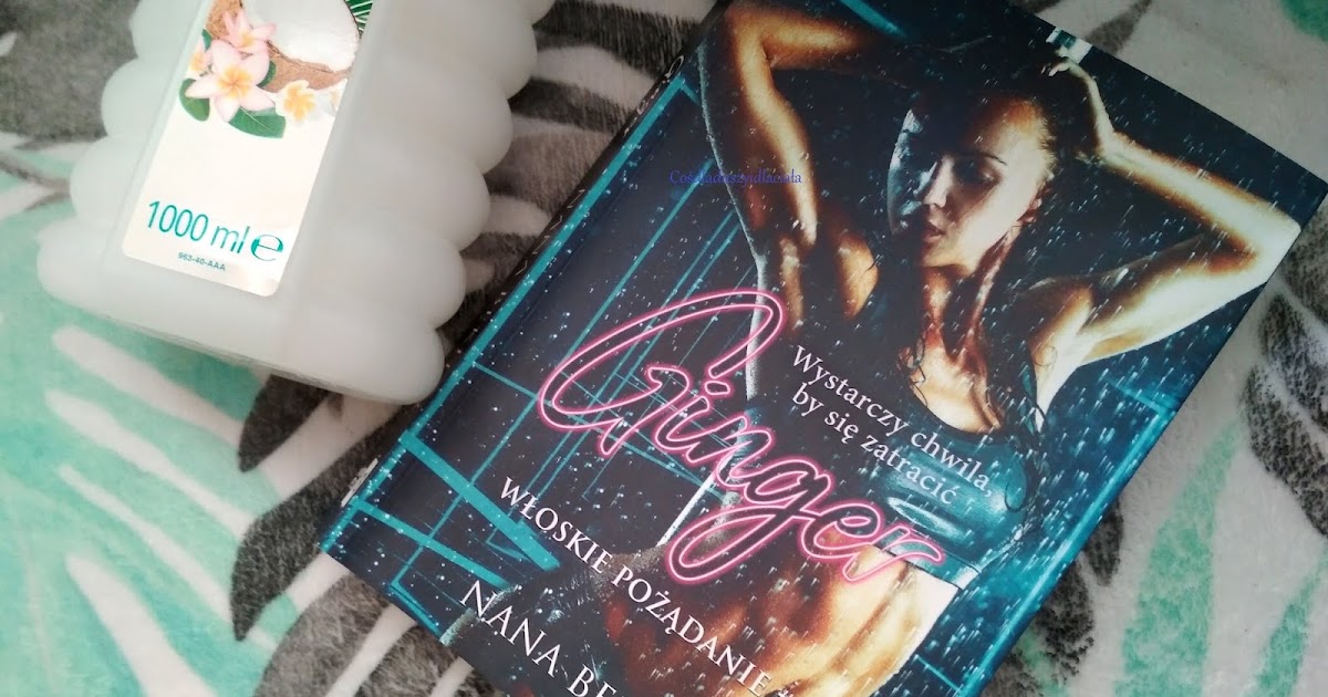 Coś dla duszy i dla ciała Nana Bekher * Ginger Włoskie