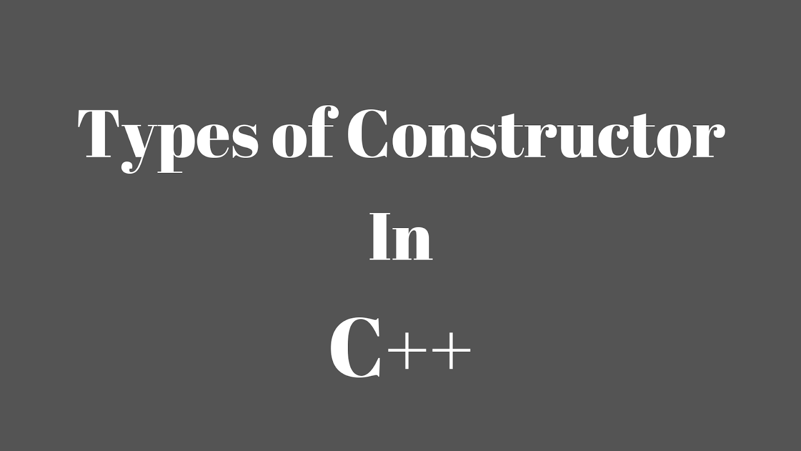 How Many Types of Constructor are Available in C++? Explain them
