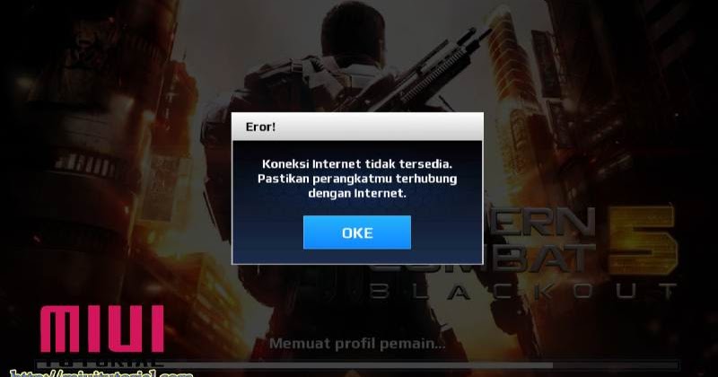 Muncul Pesan Koneksi Internet Tidak Tersedia Ketika Bermain Modern Combat 5 Ini Tutorial Jitunya Tanpa Root