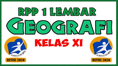 RPP 1 lembar Geografi SMA Kelas XI. Download RPP 1 lembar Geografi SMK, RPP 1 lembar Geografi SMA Kelas XI Semester 1 dan RPP 1 lembar Geografi SMA Kelas XI Semester 2