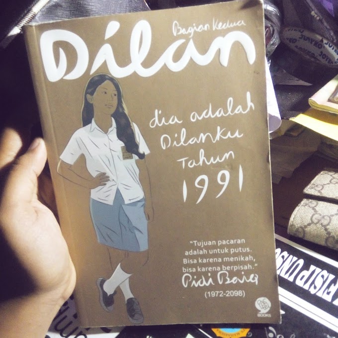 [BOOK REVIEW] Dilan Bagian Kedua: Dia Adalah Dilanku Tahun 1991 by Pidi Baiq