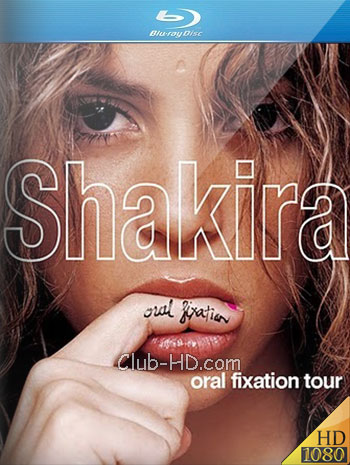 Shakira - Oral fixation tour (2007) 1080p BDRip [AC3 - DTS 5.1] (Concierto)