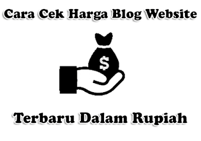 Cara Cek Harga Blog Website Terbaru Dalam Rupiah