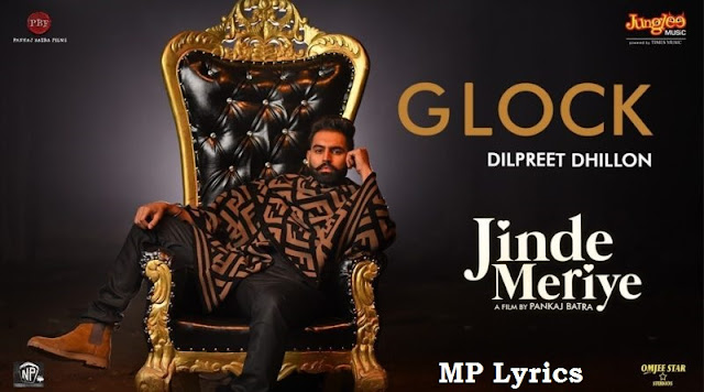 Glock Lyrics - Jinde Meriye | Dilpreet Dhillon | Parmish Verma Glock Lyrics - Jinde Meriye | Dilpreet Dhillon | Parmish Verma