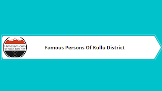 Famous Persons Of Kullu District Famous Persons Of Kullu District