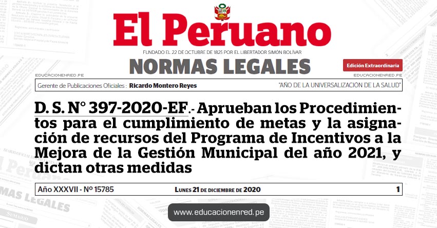 D. S. N° 397-2020-EF.- Aprueban los Procedimientos para el cumplimiento de metas y la asignación de recursos del Programa de Incentivos a la Mejora de la Gestión Municipal del año 2021, y dictan otras medidas D. S. N° 397-2020-EF.- Aprueban los Procedimientos para el cumplimiento de metas y la asignación de recursos del Programa de Incentivos a la Mejora de la Gestión Municipal del año 2021, y dictan otras medidas