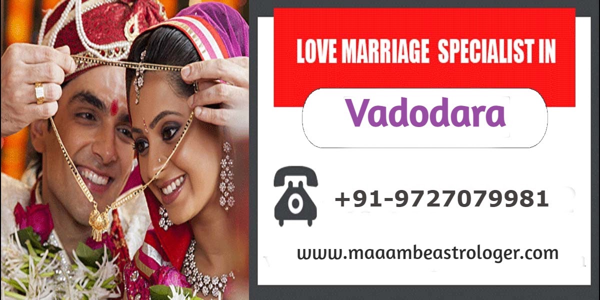 Love Marriage Specialist in Vadodara