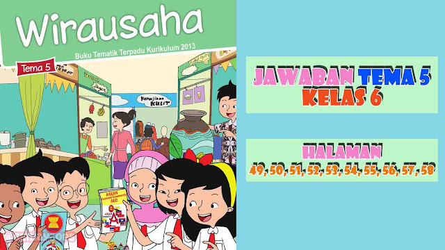 Kunci Jawaban Buku Siswa Tema 5 Kelas 6 Halaman 49 50 51 52 53 54 55 56 57 58 - Sanjayaops