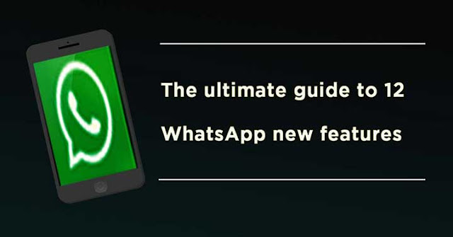 The ultimate guide to 12 WhatsApp new features The ultimate guide to 12 WhatsApp new features