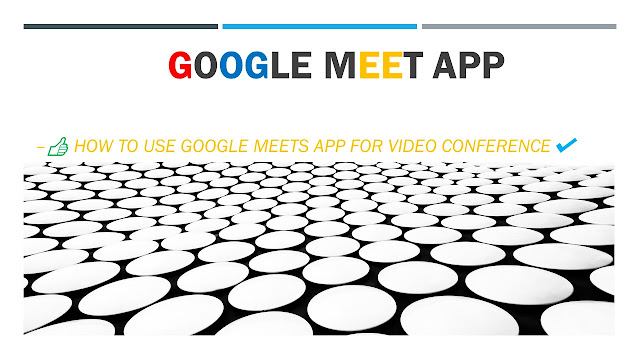  Google Meet App क्या है और इसे कैसे उपयोग करे- How to use Google meet in hindi