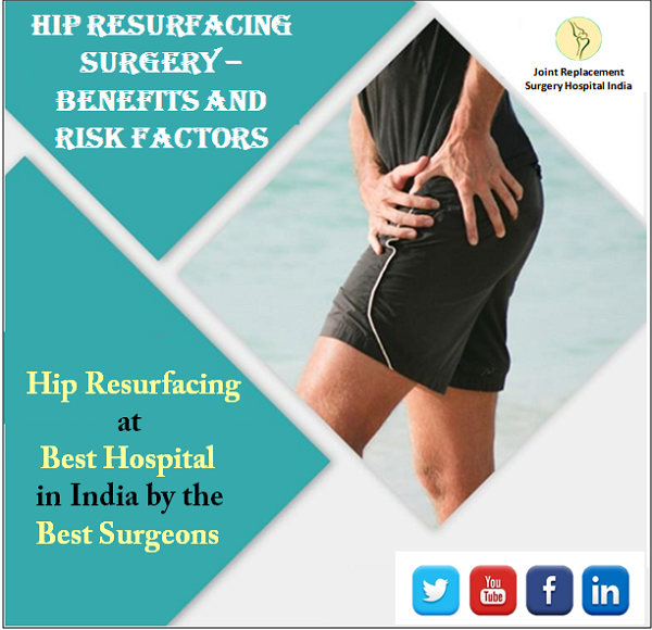 Hip Resurfacing Surgery Benefits and Risk Factors Joint Care