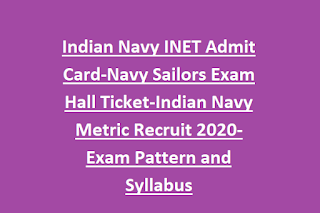 Indian Navy INET Admit Card-Navy Sailors Exam Hall Ticket-Indian Navy Metric Recruit 2020-Exam Pattern and Syllabus Indian Navy INET Admit Card-Navy Sailors Exam Hall Ticket-Indian Navy Metric Recruit 2020-Exam Pattern and Syllabus