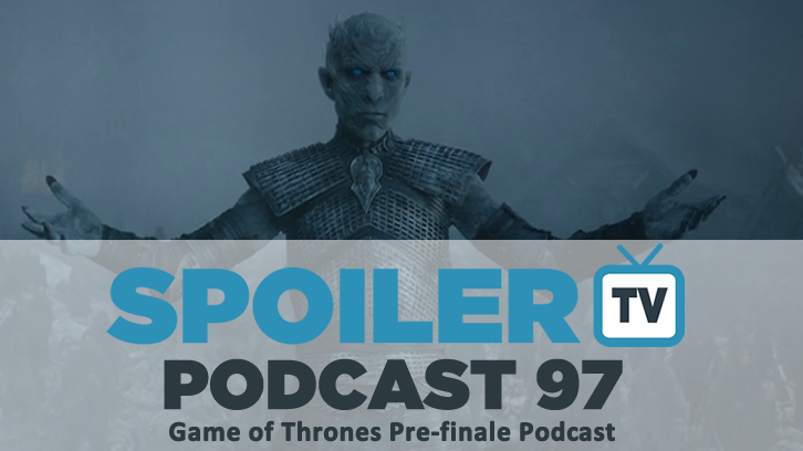 STV Podcast 97 - Game of Thrones Pre-Finale Special