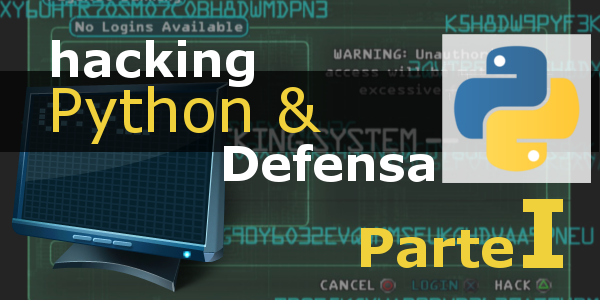 PYTHON COMO LENGUAJE DE HACKING Y DEFENSA (I)