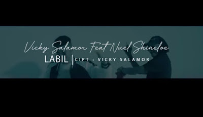 Lirik Lagu Labil Vicky Salamor Feat Nuel Shineloe