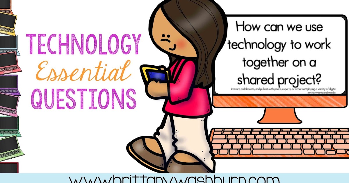 Technology Teaching Resources With Brittany Washburn Technology Essential Questions