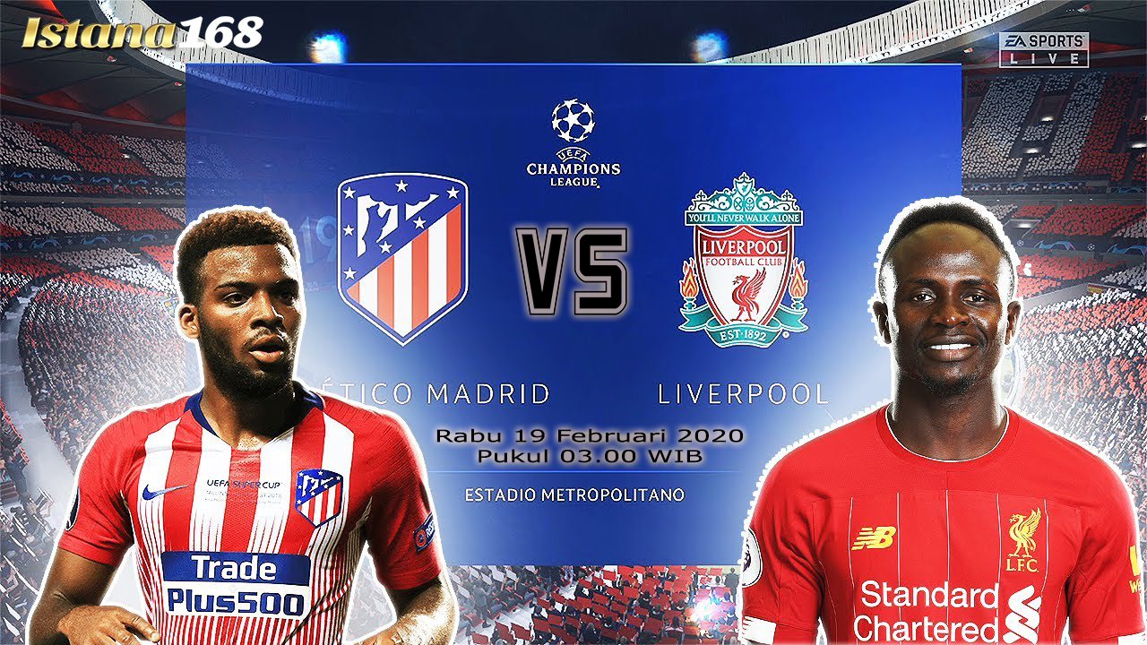 Prediksi Bola Akurat Istana168 Atletico Madrid vs Liverpool 19 Februari 2020