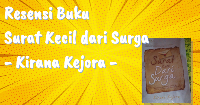 Resensi Buku Surat Kecil Dari Surga Kirana Kejora Farihin S Blog