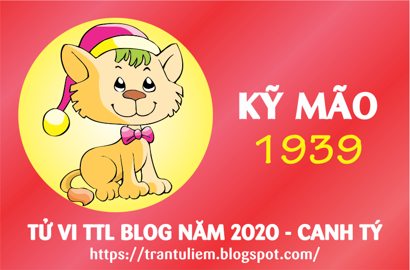 TỬ VI TUỔI Kỷ MÃO 1939 NĂM 2020 ( Canh Tý )