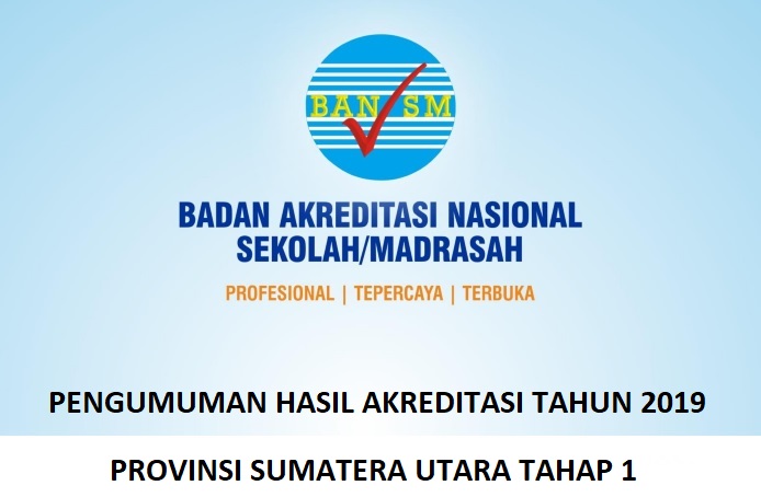 Download Pengumuman Hasil Akreditasi Tahun 2019 Provinsi Sumatera Utara Tahap 1