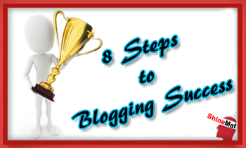 Eight Steps To Success In Blogging