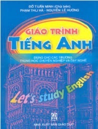 Giáo Trình Tiếng Anh - Dùng Cho Các Trường Trung Học Chuyên Nghiệp Và Dạy Nghề - Đỗ Tuấn Minh