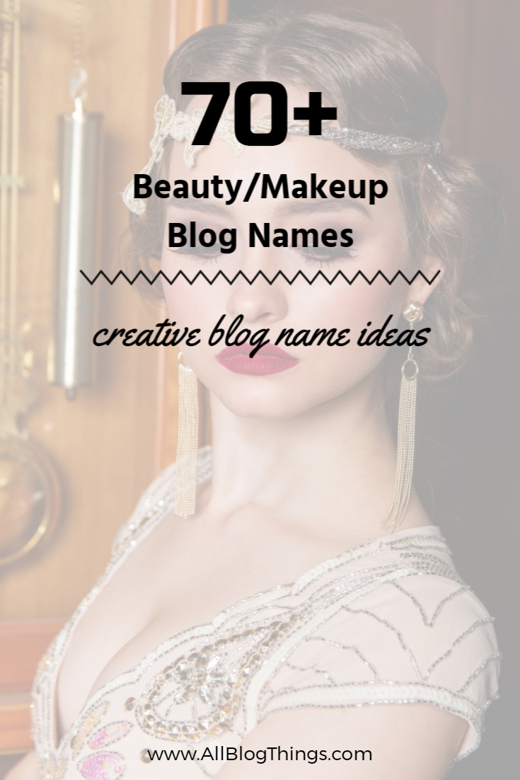 70+ Creative Beauty and Makeup Blog Name Ideas for Girls