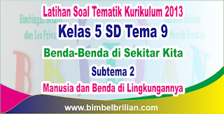Soal Tematik Kelas 5 SD Tema 9 Subtema 3 Manusia dan Benda di Lingkungannya Dilengkapi Kunci Jawaban Soal Tematik Kelas 5 SD Tema 9 Subtema 3 Manusia dan Benda di Lingkungannya Dilengkapi Kunci Jawaban