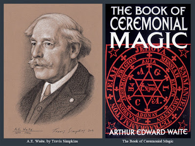 A.E. Waite. Hermetic Order of the Golden Dawn. The Book of Ceremonial Magic. by Travis Simpkins