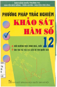 Phương Pháp Trắc Nghiệm Khảo Sát Hàm Số 12 - Nguyễn Đức Đồng