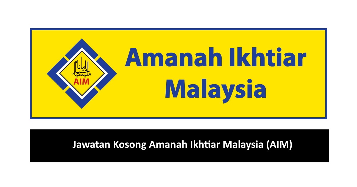 Jawatan Kosong Amanah Ikhtiar Malaysia Aim Tarikh Tutup 26 April 2020