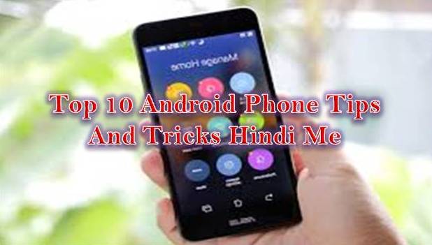 Top 10 Android Phone Tips And Tricks Hindi Me