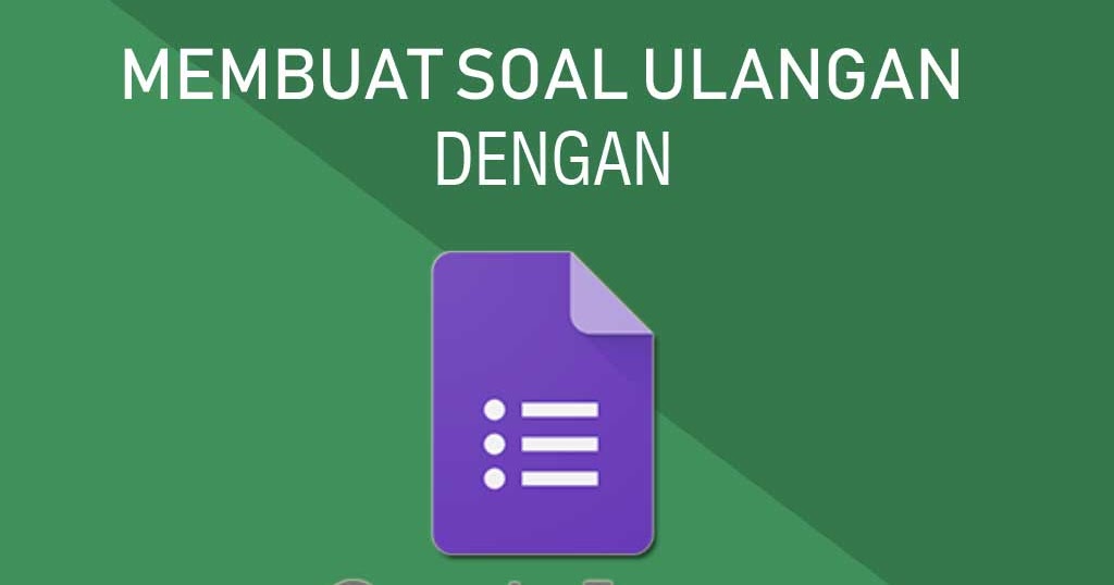 Cara Membuat Soal Ujian Online untuk Ulangan Siswa dengan Google Form