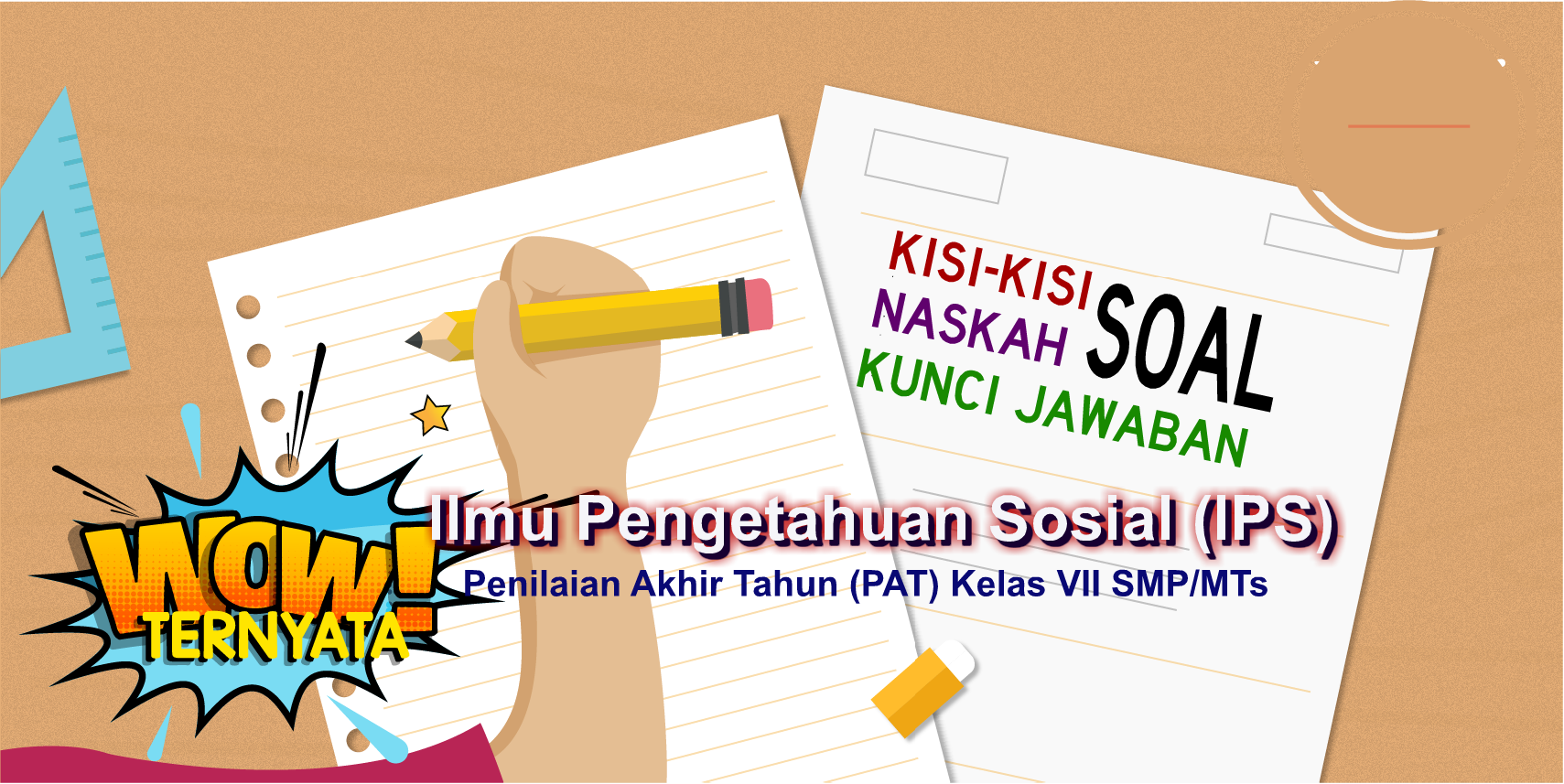 Kisi-Kisi, Naskah Soal dan Kunci PAT IPS Kelas VII SMP/MTs Kurikulum 2013