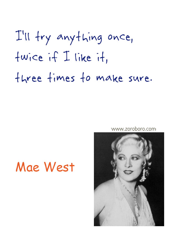 Mae West Quotes. Mae West Humor Quotes, Mae West Life Quotes, Women Quotes, Men Quotes, Love Quotes & Mae West Relationship Quotes. Mae West Funny Quotes