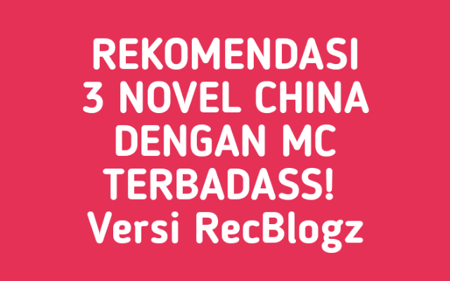 3 Novel China Dengan Mc Terbadass Recblogz Recblogz