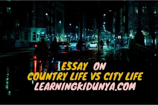 Country and City Life | Village Life vs City life Essay | Learning ki dunya