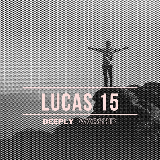 “Lucas 15” o novo single lançado pela Deeply Worship