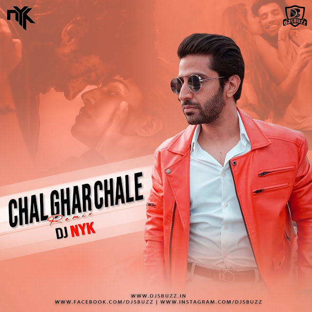 Chal Ghar Chale (Remix) – DJ NYK
