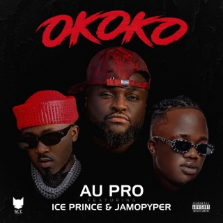 Au Pro Ft. Ice Prince & Jamopyper – Okoko Au Pro Ft. Ice Prince & Jamopyper – Okoko
