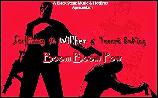 Boom Boom Pow - Jerkiizzy ft. Willker & Tererê DaKing (Download Free)
