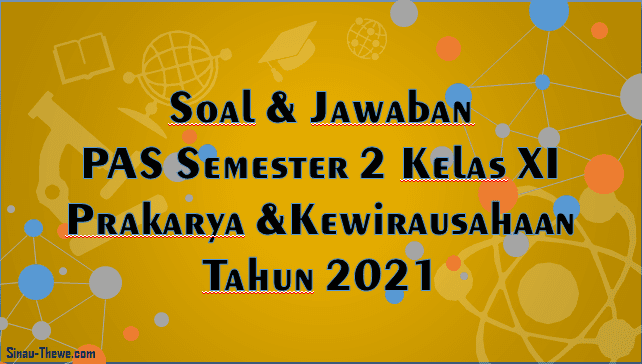 Soal Jawaban Pas Semester 2 Kelas 11 Prakarya Sma Smk 2021 Sinau Thewe Com