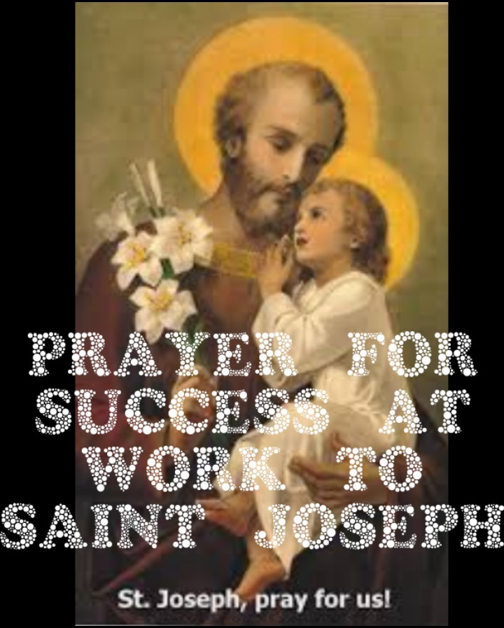 CATHOLIC INSPIRATIONS OVERLOAD PRAYER FOR SUCCESS AT WORK TO SAINT JOSEPH